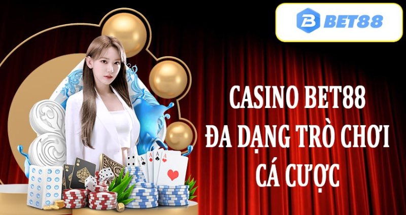 Vì sao bạn nên lựa chọn chơi game Casino online Bet88?